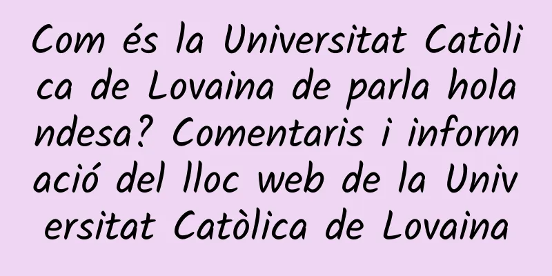 Com és la Universitat Catòlica de Lovaina de parla holandesa? Comentaris i informació del lloc web de la Universitat Catòlica de Lovaina