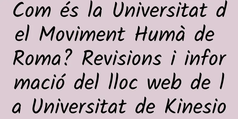 Com és la Universitat del Moviment Humà de Roma? Revisions i informació del lloc web de la Universitat de Kinesiologia Humana de Roma