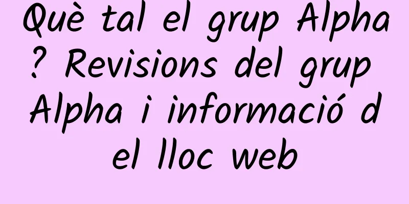 Què tal el grup Alpha? Revisions del grup Alpha i informació del lloc web