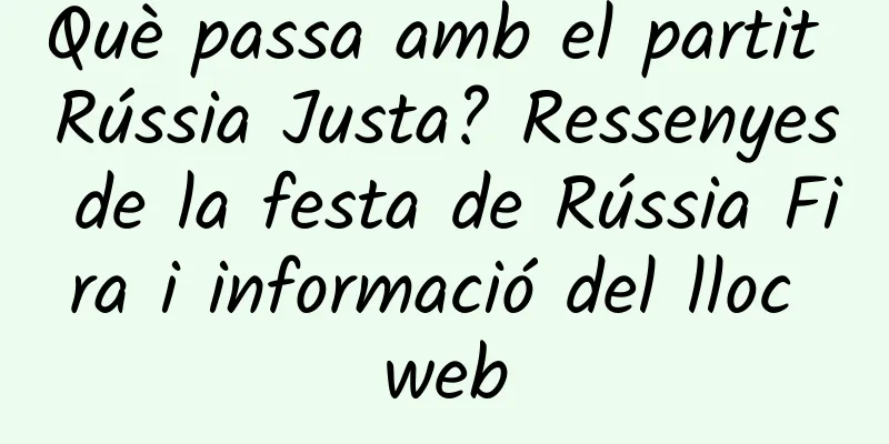 Què passa amb el partit Rússia Justa? Ressenyes de la festa de Rússia Fira i informació del lloc web
