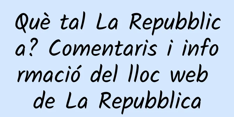 Què tal La Repubblica? Comentaris i informació del lloc web de La Repubblica