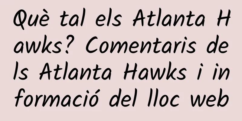 Què tal els Atlanta Hawks? Comentaris dels Atlanta Hawks i informació del lloc web