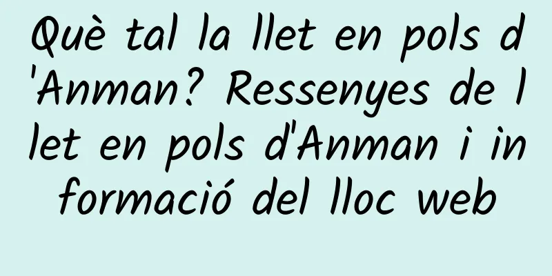Què tal la llet en pols d'Anman? Ressenyes de llet en pols d'Anman i informació del lloc web
