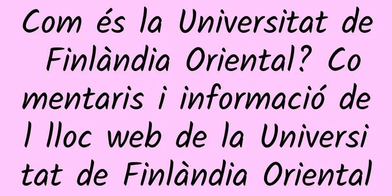 Com és la Universitat de Finlàndia Oriental? Comentaris i informació del lloc web de la Universitat de Finlàndia Oriental