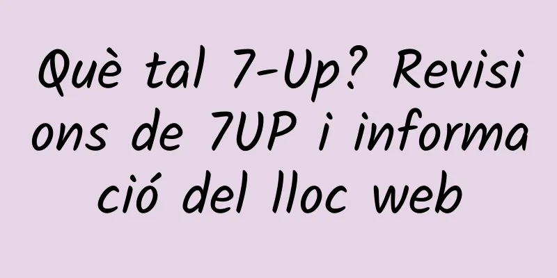 Què tal 7-Up? Revisions de 7UP i informació del lloc web