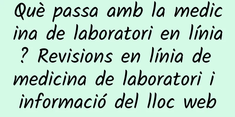 Què passa amb la medicina de laboratori en línia? Revisions en línia de medicina de laboratori i informació del lloc web