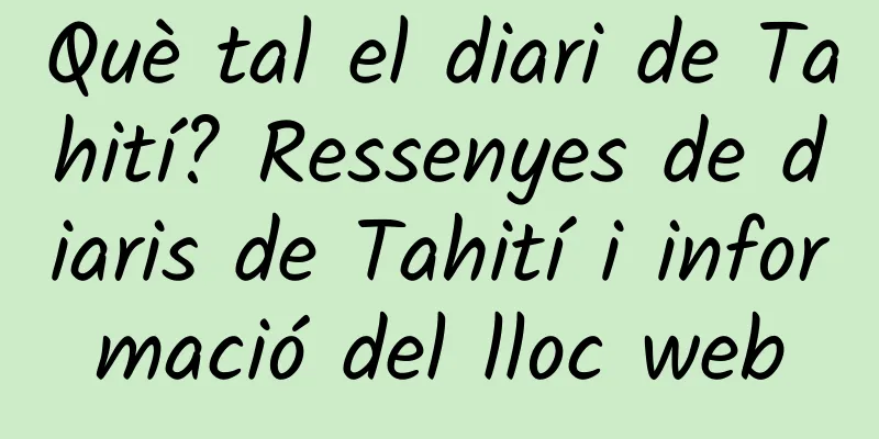 Què tal el diari de Tahití? Ressenyes de diaris de Tahití i informació del lloc web