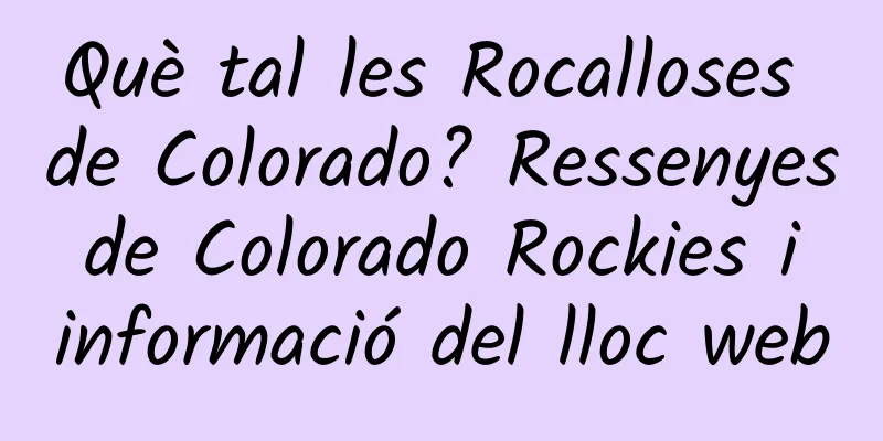 Què tal les Rocalloses de Colorado? Ressenyes de Colorado Rockies i informació del lloc web