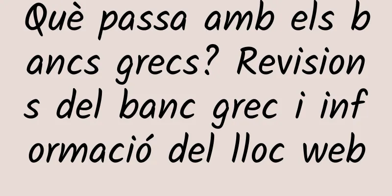 Què passa amb els bancs grecs? Revisions del banc grec i informació del lloc web