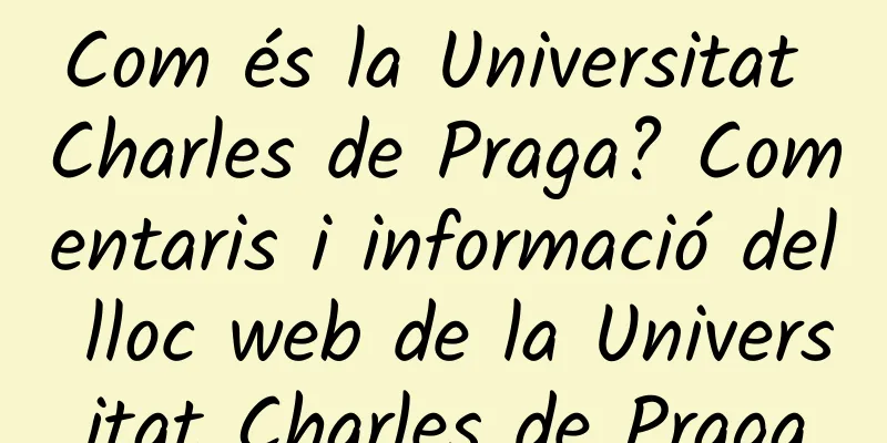 Com és la Universitat Charles de Praga? Comentaris i informació del lloc web de la Universitat Charles de Praga