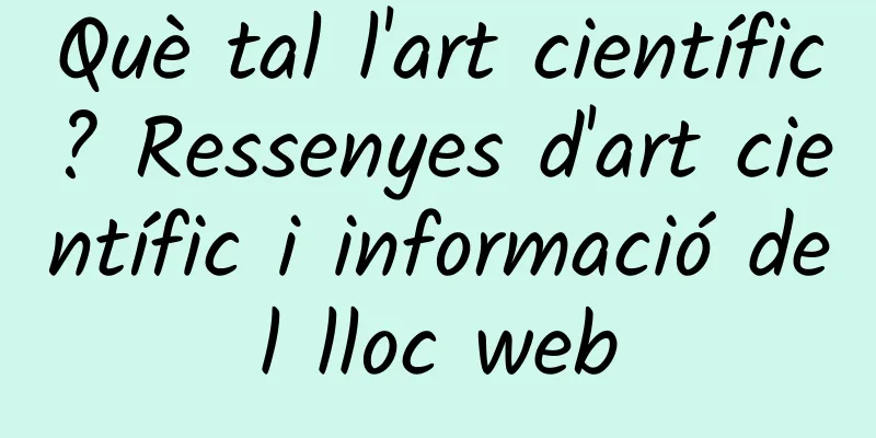 Què tal l'art científic? Ressenyes d'art científic i informació del lloc web