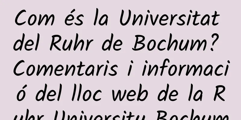 Com és la Universitat del Ruhr de Bochum? Comentaris i informació del lloc web de la Ruhr University Bochum