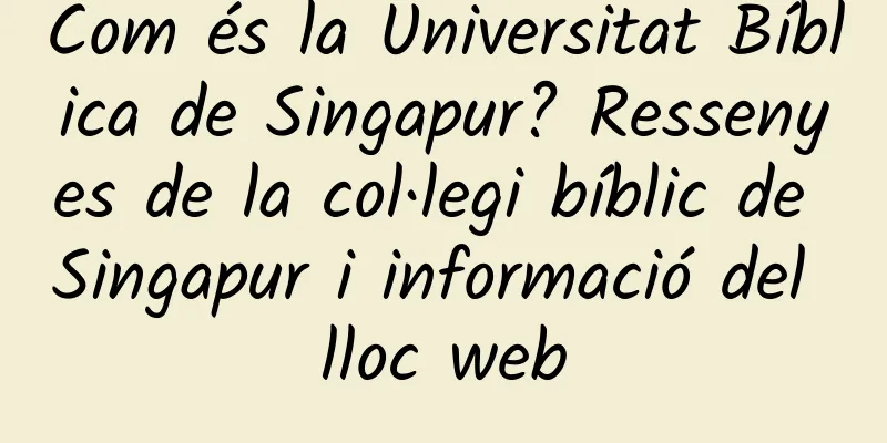 Com és la Universitat Bíblica de Singapur? Ressenyes de la col·legi bíblic de Singapur i informació del lloc web