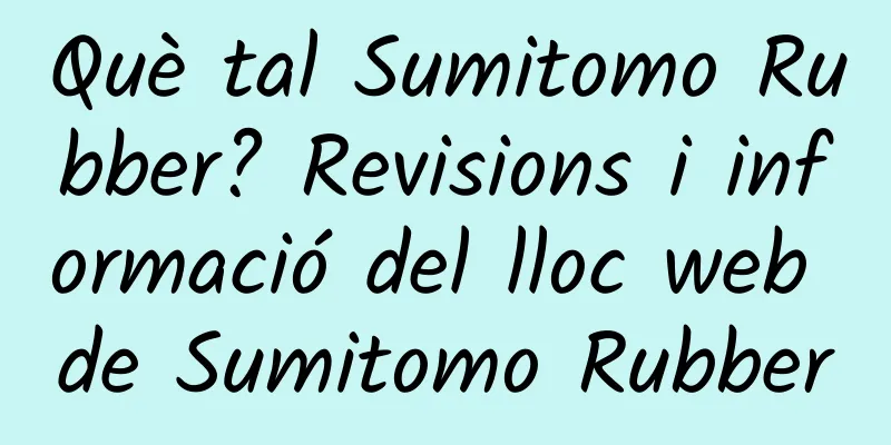 Què tal Sumitomo Rubber? Revisions i informació del lloc web de Sumitomo Rubber