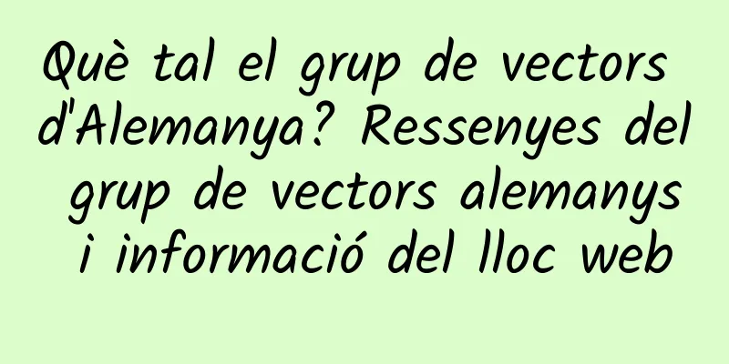 Què tal el grup de vectors d'Alemanya? Ressenyes del grup de vectors alemanys i informació del lloc web