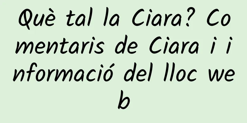 Què tal la Ciara? Comentaris de Ciara i informació del lloc web
