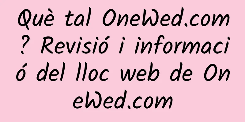 Què tal OneWed.com? Revisió i informació del lloc web de OneWed.com