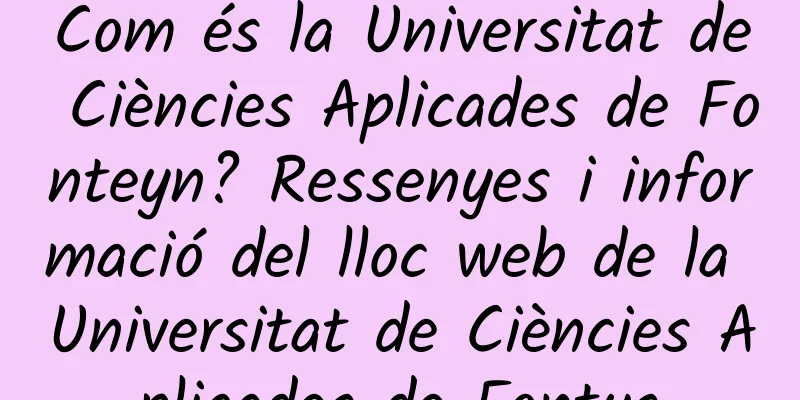 Com és la Universitat de Ciències Aplicades de Fonteyn? Ressenyes i informació del lloc web de la Universitat de Ciències Aplicades de Fontys