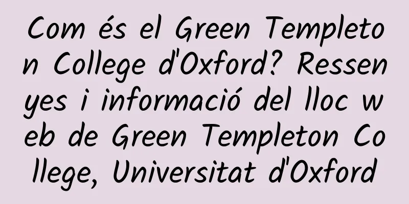 Com és el Green Templeton College d'Oxford? Ressenyes i informació del lloc web de Green Templeton College, Universitat d'Oxford