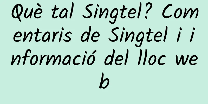 Què tal Singtel? Comentaris de Singtel i informació del lloc web