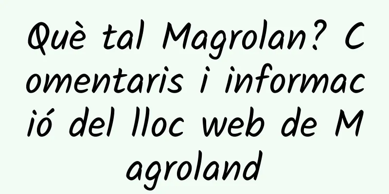 Què tal Magrolan? Comentaris i informació del lloc web de Magroland