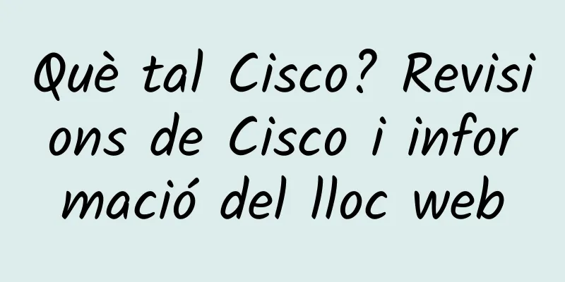 Què tal Cisco? Revisions de Cisco i informació del lloc web