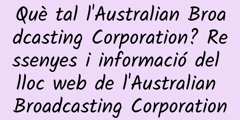 Què tal l'Australian Broadcasting Corporation? Ressenyes i informació del lloc web de l'Australian Broadcasting Corporation