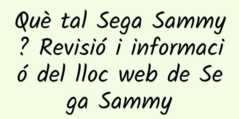 Què tal Sega Sammy? Revisió i informació del lloc web de Sega Sammy