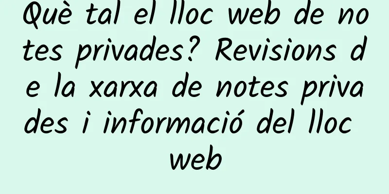 Què tal el lloc web de notes privades? Revisions de la xarxa de notes privades i informació del lloc web