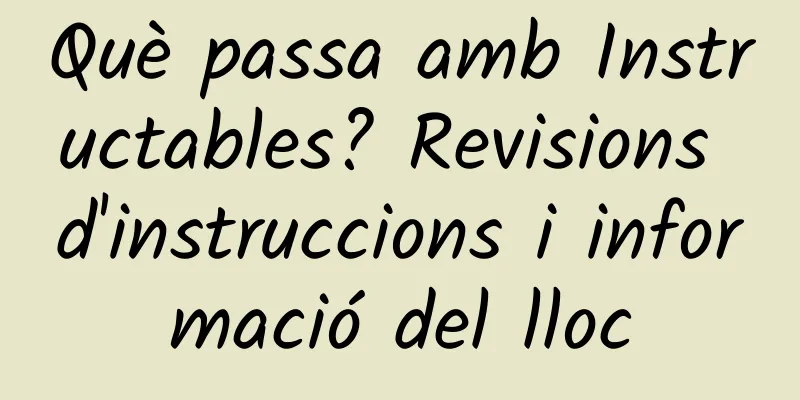 Què passa amb Instructables? Revisions d'instruccions i informació del lloc