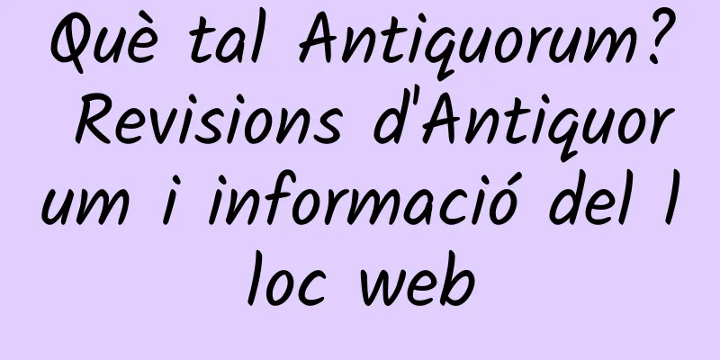 Què tal Antiquorum? Revisions d'Antiquorum i informació del lloc web
