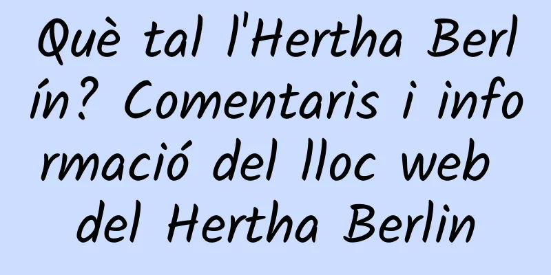 Què tal l'Hertha Berlín? Comentaris i informació del lloc web del Hertha Berlin