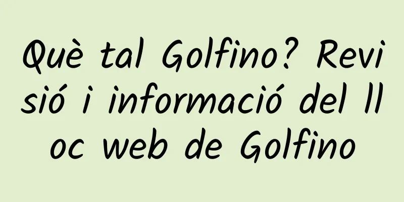 Què tal Golfino? Revisió i informació del lloc web de Golfino