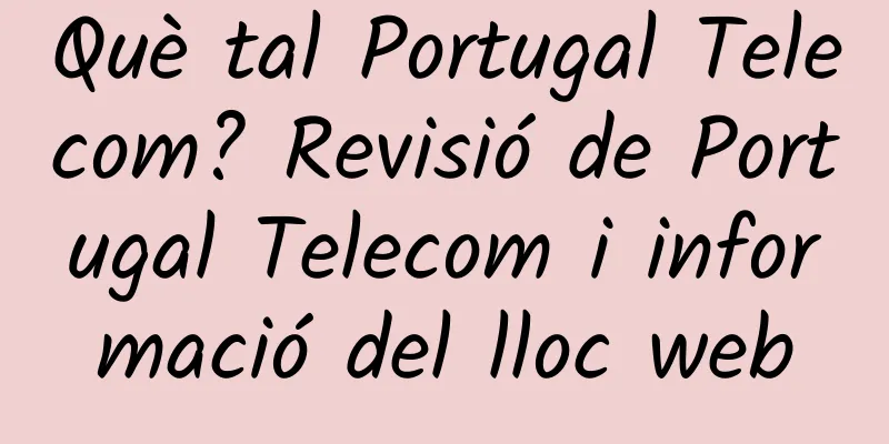 Què tal Portugal Telecom? Revisió de Portugal Telecom i informació del lloc web