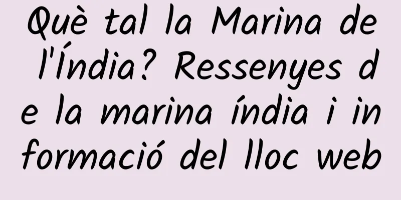 Què tal la Marina de l'Índia? Ressenyes de la marina índia i informació del lloc web