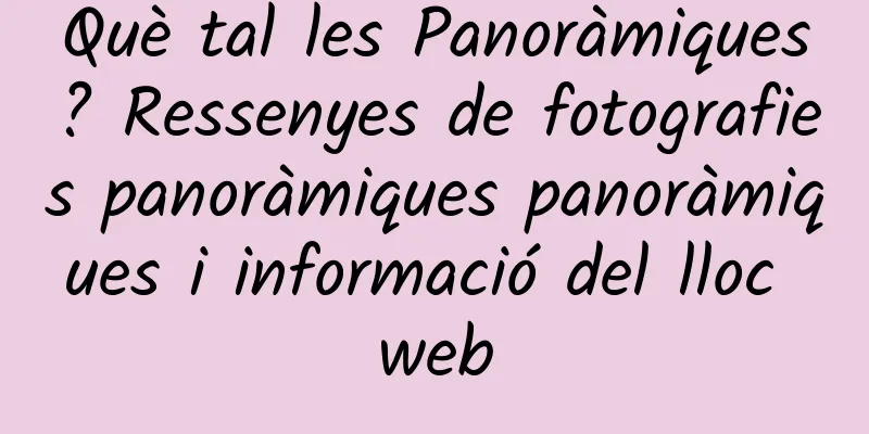 Què tal les Panoràmiques? Ressenyes de fotografies panoràmiques panoràmiques i informació del lloc web