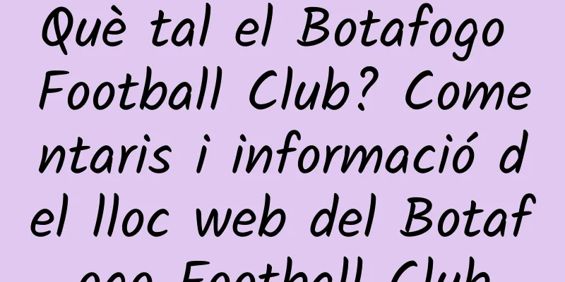Què tal el Botafogo Football Club? Comentaris i informació del lloc web del Botafogo Football Club