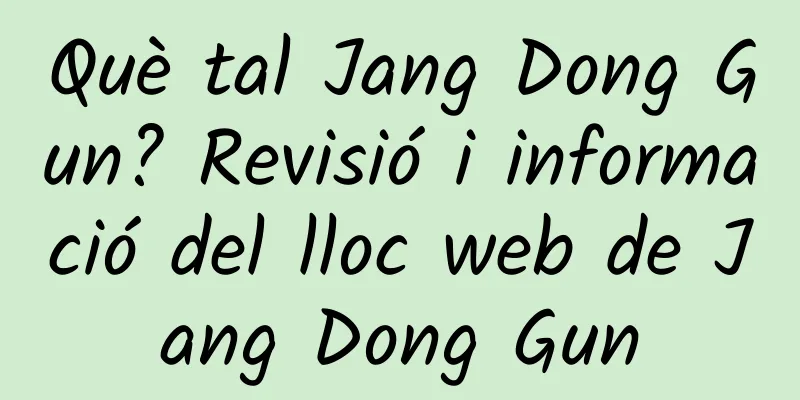 Què tal Jang Dong Gun? Revisió i informació del lloc web de Jang Dong Gun