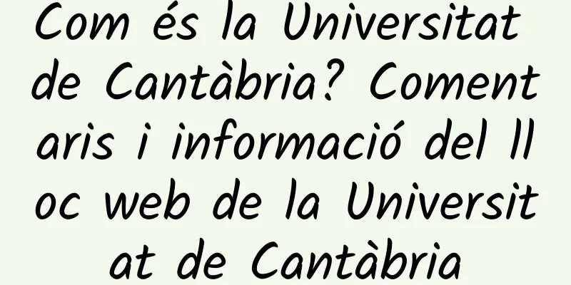 Com és la Universitat de Cantàbria? Comentaris i informació del lloc web de la Universitat de Cantàbria