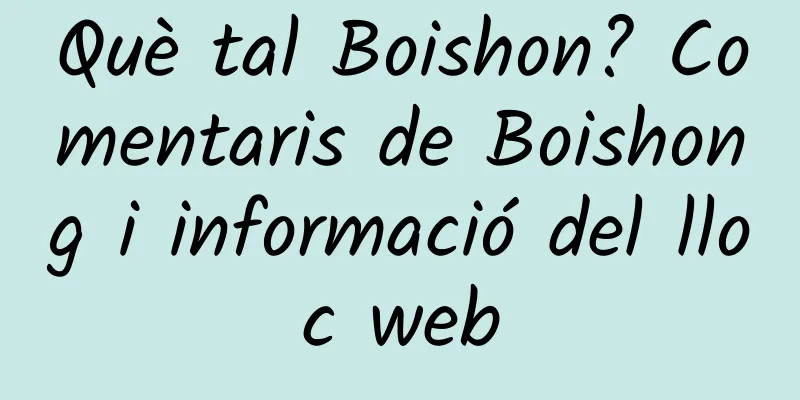 Què tal Boishon? Comentaris de Boishong i informació del lloc web