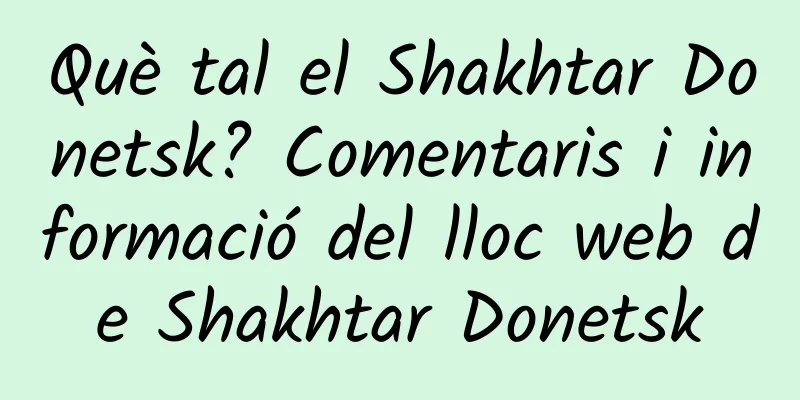 Què tal el Shakhtar Donetsk? Comentaris i informació del lloc web de Shakhtar Donetsk