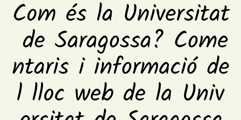 Com és la Universitat de Saragossa? Comentaris i informació del lloc web de la Universitat de Saragossa
