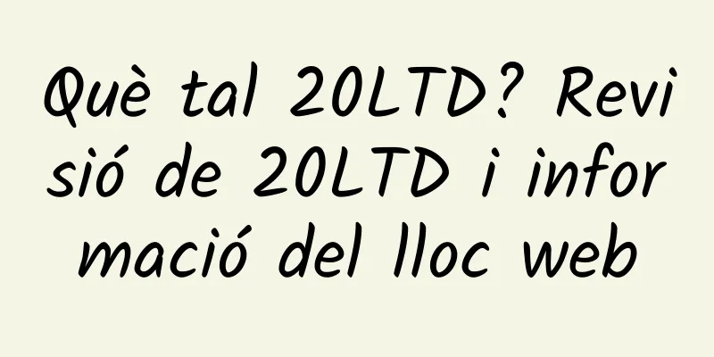 Què tal 20LTD? Revisió de 20LTD i informació del lloc web