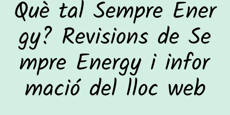 Què tal Sempre Energy? Revisions de Sempre Energy i informació del lloc web