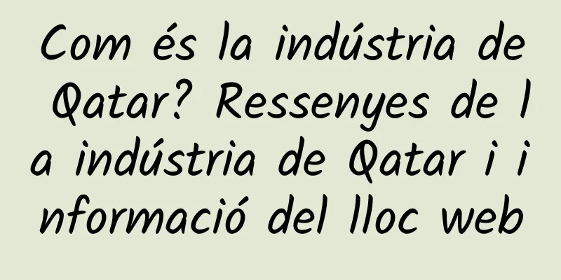 Com és la indústria de Qatar? Ressenyes de la indústria de Qatar i informació del lloc web