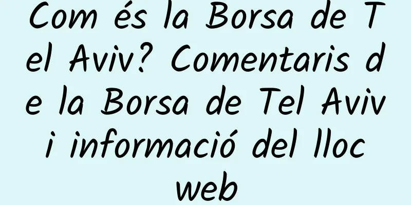 Com és la Borsa de Tel Aviv? Comentaris de la Borsa de Tel Aviv i informació del lloc web