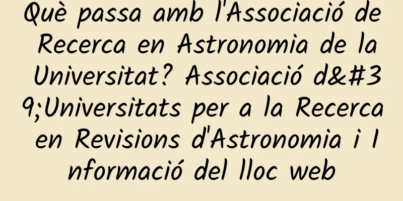 Què passa amb l'Associació de Recerca en Astronomia de la Universitat? Associació d'Universitats per a la Recerca en Revisions d'Astronomia i Informació del lloc web