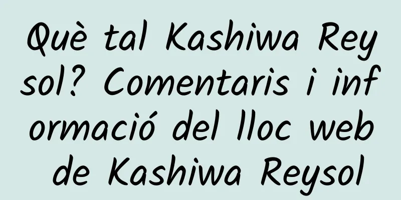 Què tal Kashiwa Reysol? Comentaris i informació del lloc web de Kashiwa Reysol
