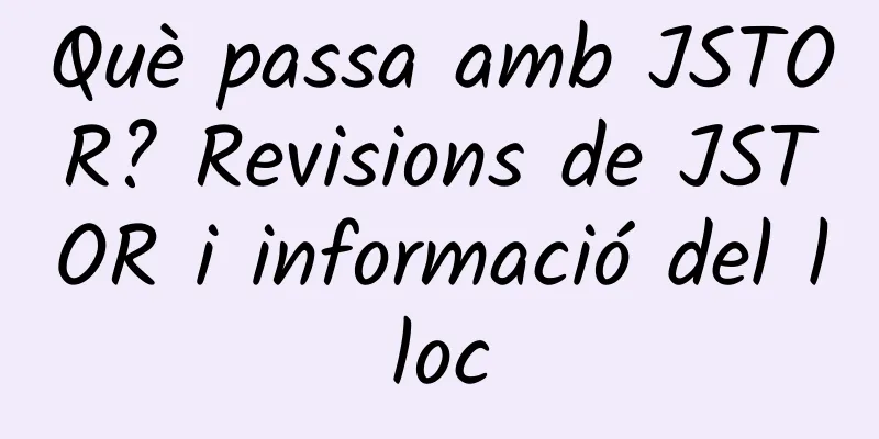 Què passa amb JSTOR? Revisions de JSTOR i informació del lloc