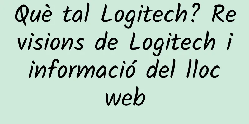 Què tal Logitech? Revisions de Logitech i informació del lloc web
